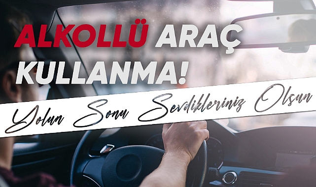 Bayburt Emniyeti'nden 'Alkollü araç kullanmayın!' uyarısı