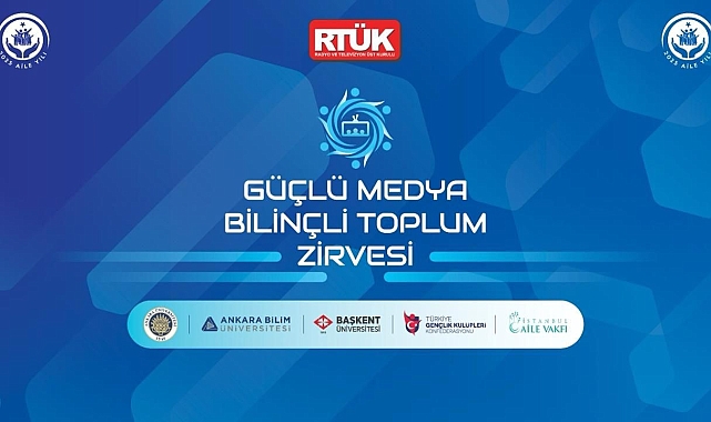 RTÜK'ten 'Güçlü Medya, Bilinçli Toplum Zirvesi'