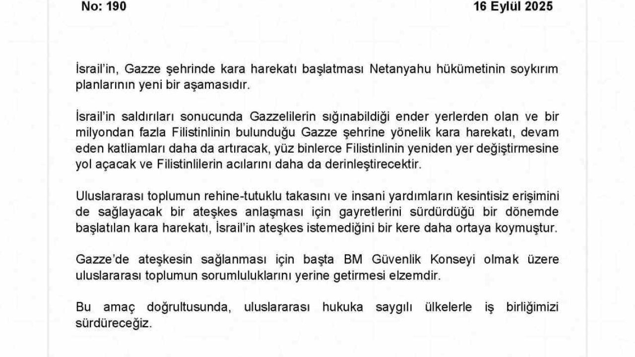 Dışişleri Bakanlığı: "(İsrail’in, Gazze’ye kara harekatı başlatması) Netanyahu hükümetinin soykırım planlarının yeni bir aşamasıdır"